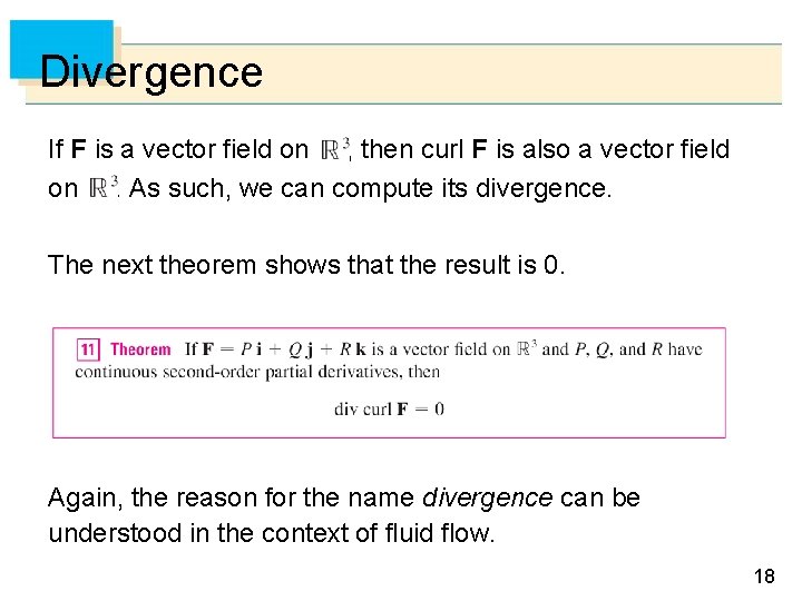 Divergence If F is a vector field on , then curl F is also