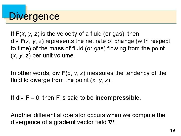 Divergence If F(x, y, z) is the velocity of a fluid (or gas), then