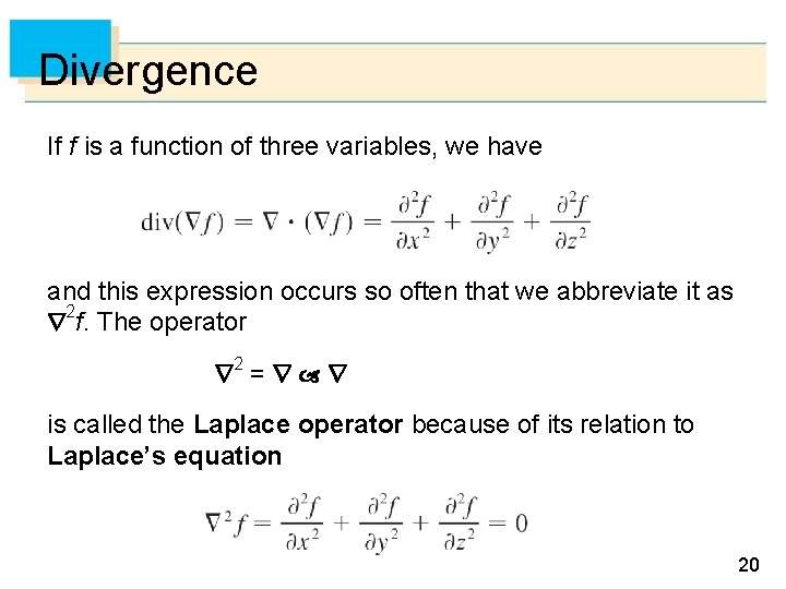 Divergence If f is a function of three variables, we have and this expression