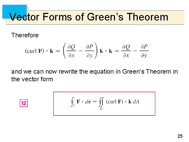 Vector Forms of Green’s Theorem Therefore and we can now rewrite the equation in