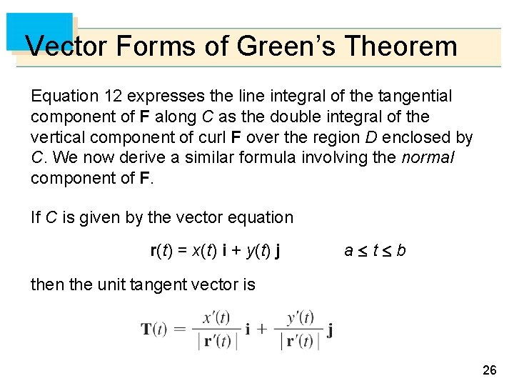 Vector Forms of Green’s Theorem Equation 12 expresses the line integral of the tangential