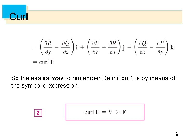 Curl So the easiest way to remember Definition 1 is by means of the