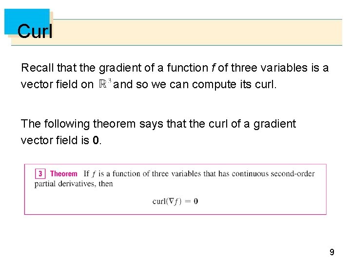 Curl Recall that the gradient of a function f of three variables is a