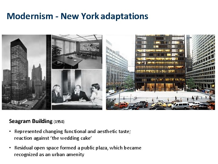 1916 Resolution Modernism - New York adaptations Seagram Building (1958) • Represented changing functional 1916 Resolution Modernism - New York adaptations Seagram Building (1958) • Represented changing functional