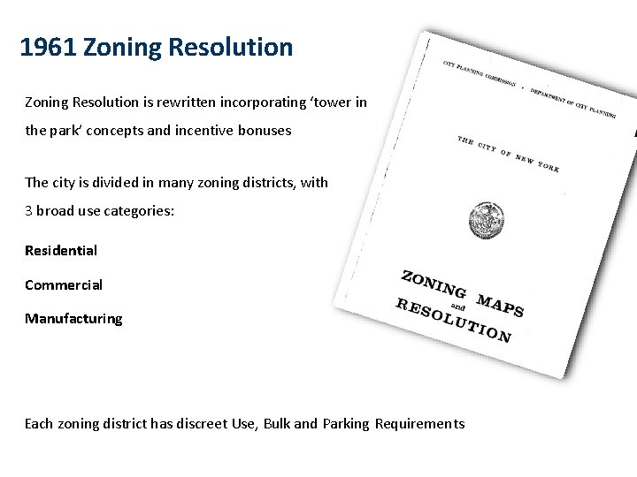 1961 Resolution 1961 Zoning Resolution is rewritten incorporating ‘tower in the park’ concepts and 1961 Resolution 1961 Zoning Resolution is rewritten incorporating ‘tower in the park’ concepts and
