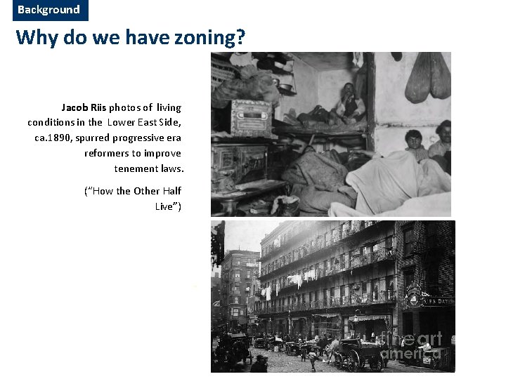 Background Why do we have zoning? Jacob Riis photos of living conditions in the Background Why do we have zoning? Jacob Riis photos of living conditions in the