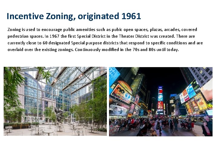 Incentive Zoning, originated 1961 Zoning is used to encourage public amenities such as pubic Incentive Zoning, originated 1961 Zoning is used to encourage public amenities such as pubic