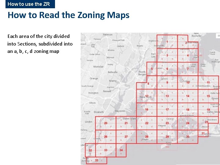 How to use the ZR How to Read the Zoning Maps Each area of How to use the ZR How to Read the Zoning Maps Each area of