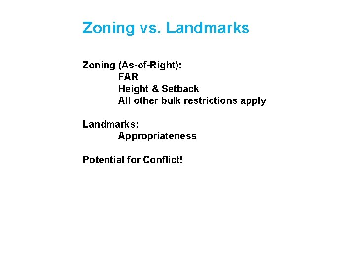 Zoning vs. Landmarks Zoning (As-of-Right): FAR Height & Setback All other bulk restrictions apply Zoning vs. Landmarks Zoning (As-of-Right): FAR Height & Setback All other bulk restrictions apply