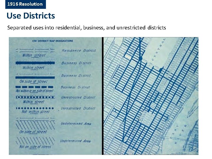 1916 Resolution Use Districts Separated uses into residential, business, and unrestricted districts 1916 Resolution Use Districts Separated uses into residential, business, and unrestricted districts