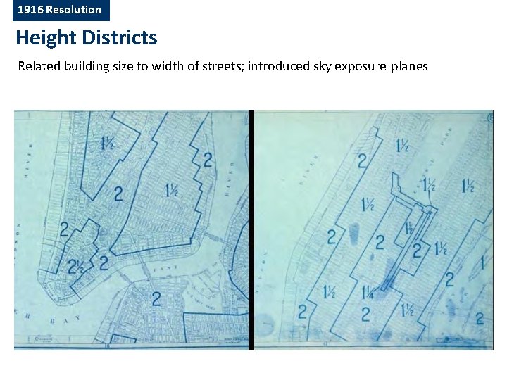 1916 Resolution Height Districts Related building size to width of streets; introduced sky exposure 1916 Resolution Height Districts Related building size to width of streets; introduced sky exposure