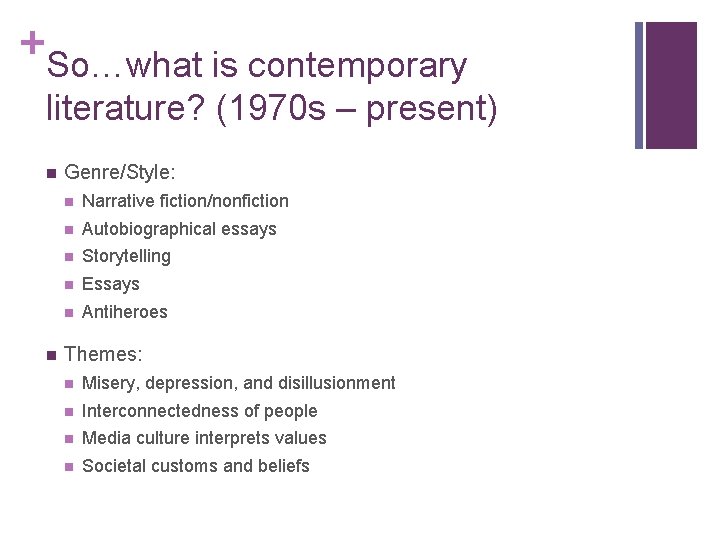 + So…what is contemporary literature? (1970 s – present) n n Genre/Style: n Narrative