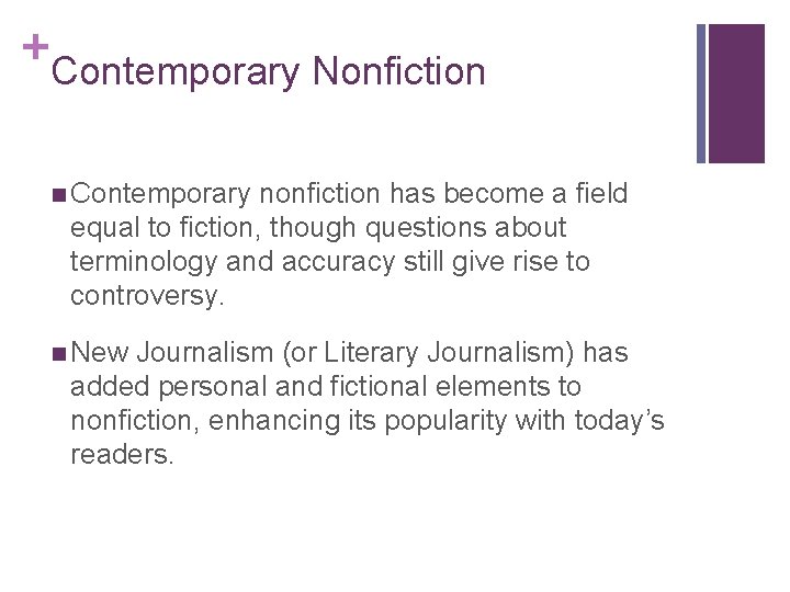 + Contemporary Nonfiction n Contemporary nonfiction has become a field equal to fiction, though