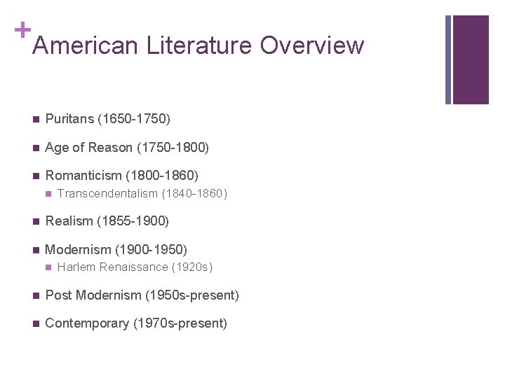 + American Literature Overview n Puritans (1650 -1750) n Age of Reason (1750 -1800) + American Literature Overview n Puritans (1650 -1750) n Age of Reason (1750 -1800)