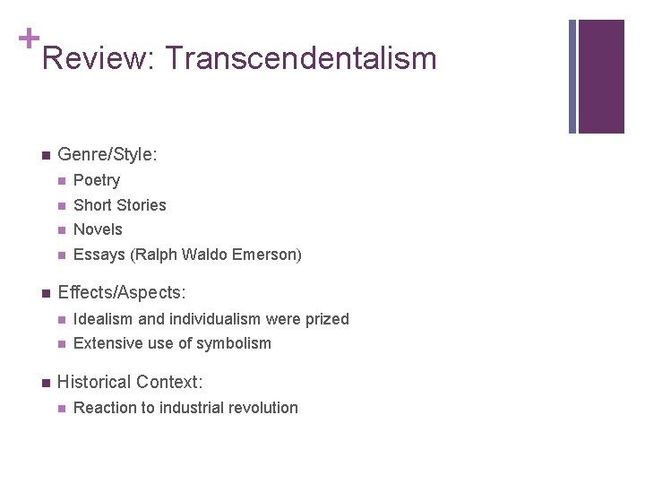 + Review: Transcendentalism n n n Genre/Style: n Poetry n Short Stories n Novels + Review: Transcendentalism n n n Genre/Style: n Poetry n Short Stories n Novels