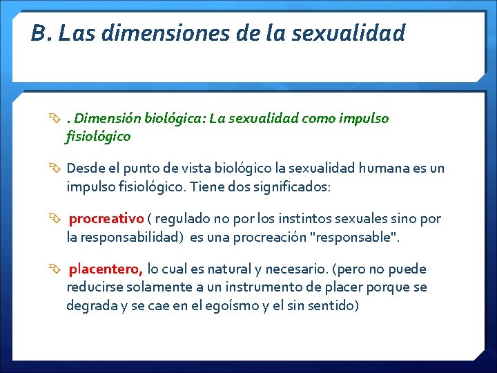B. Las dimensiones de la sexualidad . Dimensión biológica: La sexualidad como impulso fisiológico