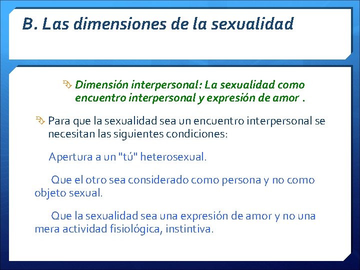 B. Las dimensiones de la sexualidad Dimensión interpersonal: La sexualidad como encuentro interpersonal y