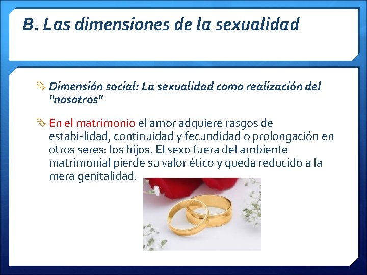 B. Las dimensiones de la sexualidad Dimensión social: La sexualidad como realización del "nosotros"