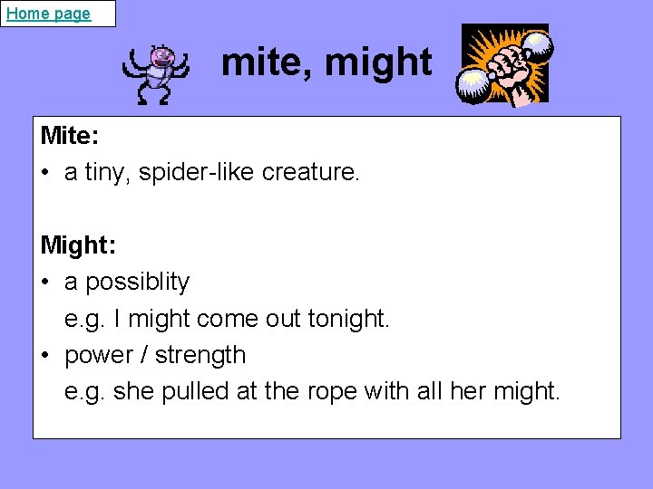 Home page mite, might Mite: • a tiny, spider-like creature. Might: • a possiblity