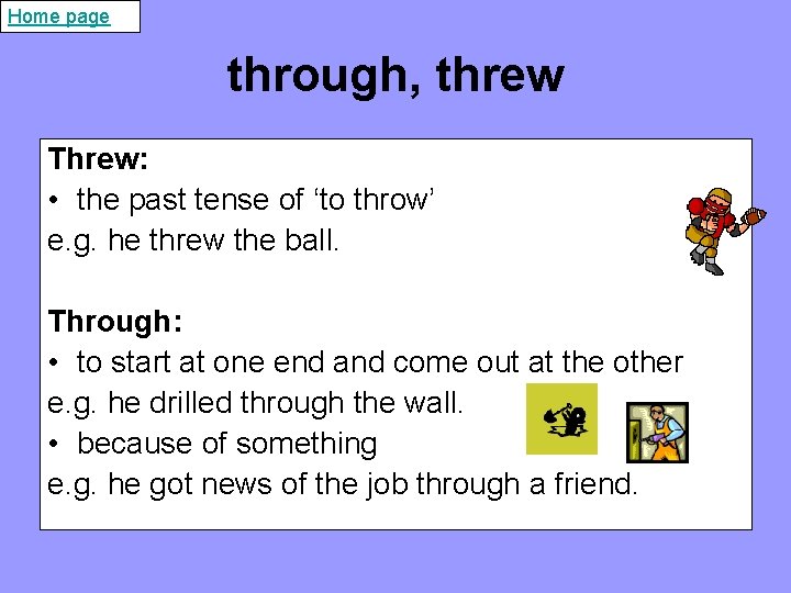Home page through, threw Threw: • the past tense of ‘to throw’ e. g.