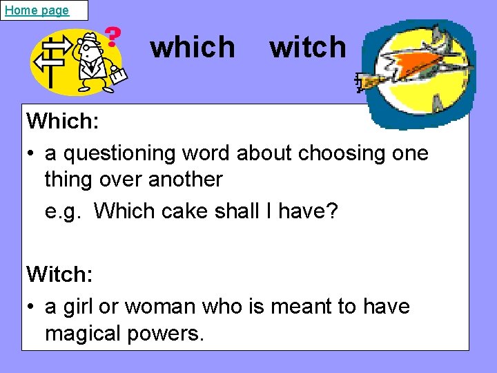 Home page which witch Which: • a questioning word about choosing one thing over