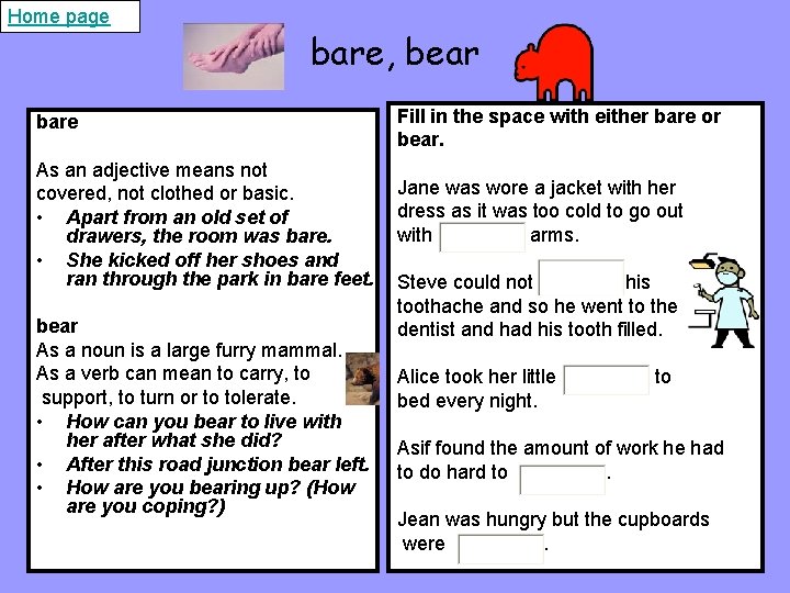 Home page bare, bear bare As an adjective means not covered, not clothed or