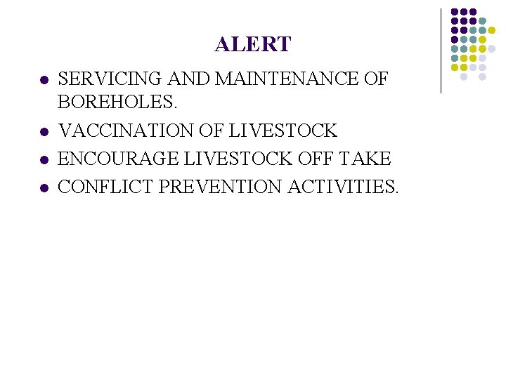 ALERT l l SERVICING AND MAINTENANCE OF BOREHOLES. VACCINATION OF LIVESTOCK ENCOURAGE LIVESTOCK OFF