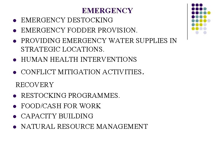 EMERGENCY l EMERGENCY DESTOCKING EMERGENCY FODDER PROVISION. PROVIDING EMERGENCY WATER SUPPLIES IN STRATEGIC LOCATIONS.