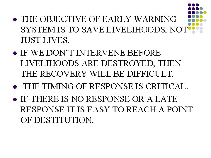 l l THE OBJECTIVE OF EARLY WARNING SYSTEM IS TO SAVE LIVELIHOODS, NOT JUST