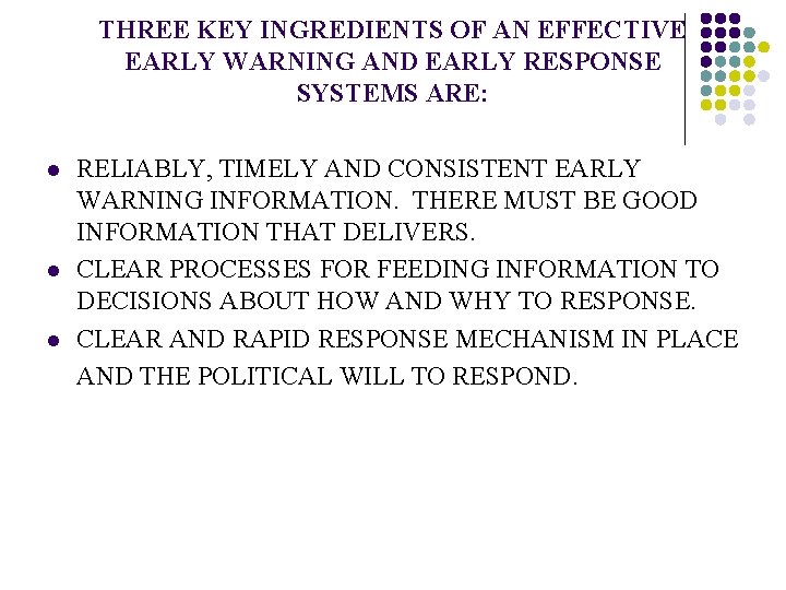 THREE KEY INGREDIENTS OF AN EFFECTIVE EARLY WARNING AND EARLY RESPONSE SYSTEMS ARE: l