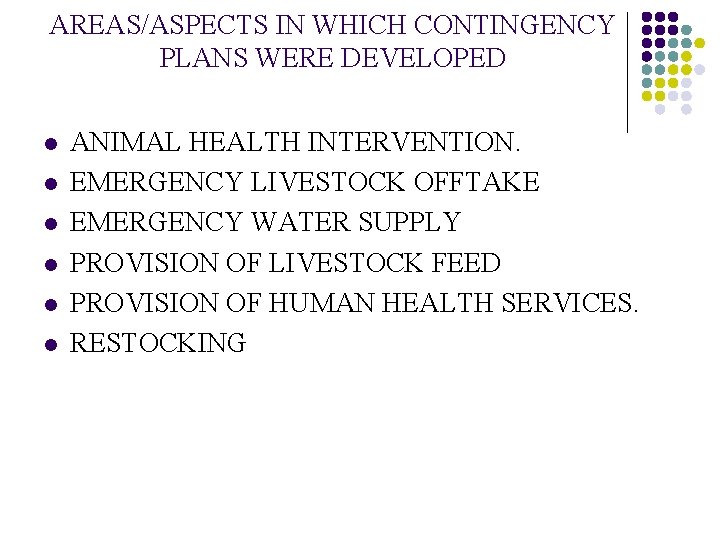 AREAS/ASPECTS IN WHICH CONTINGENCY PLANS WERE DEVELOPED l l l ANIMAL HEALTH INTERVENTION. EMERGENCY