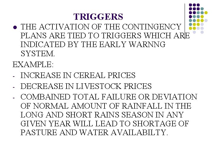 TRIGGERS THE ACTIVATION OF THE CONTINGENCY PLANS ARE TIED TO TRIGGERS WHICH ARE INDICATED