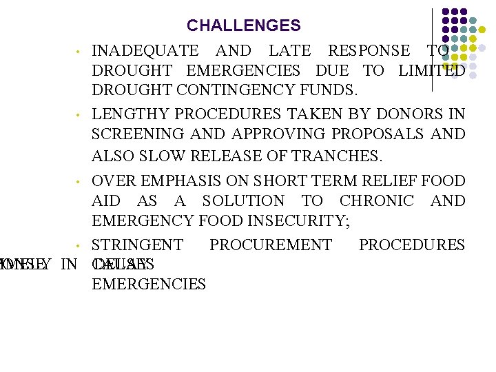 CHALLENGES • INADEQUATE AND LATE RESPONSE TO DROUGHT EMERGENCIES DUE TO LIMITED DROUGHT CONTINGENCY