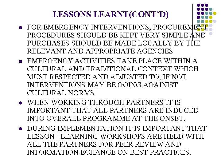 LESSONS LEARNT(CONT’D) l l FOR EMERGENCY INTERVENTIONS, PROCUREMENT PROCEDURES SHOULD BE KEPT VERY SIMPLE