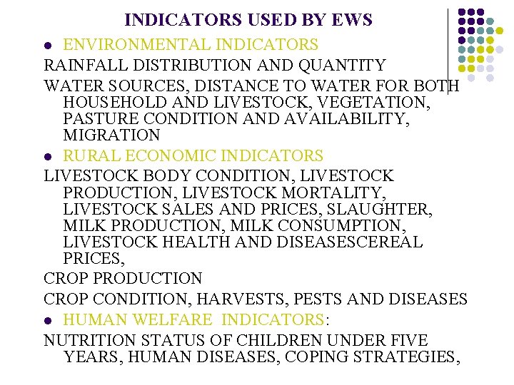 INDICATORS USED BY EWS ENVIRONMENTAL INDICATORS RAINFALL DISTRIBUTION AND QUANTITY WATER SOURCES, DISTANCE TO