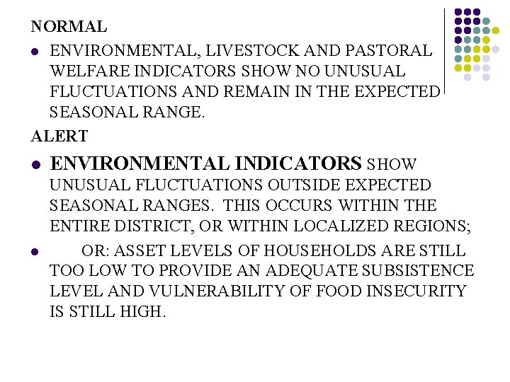 NORMAL l ENVIRONMENTAL, LIVESTOCK AND PASTORAL WELFARE INDICATORS SHOW NO UNUSUAL FLUCTUATIONS AND REMAIN