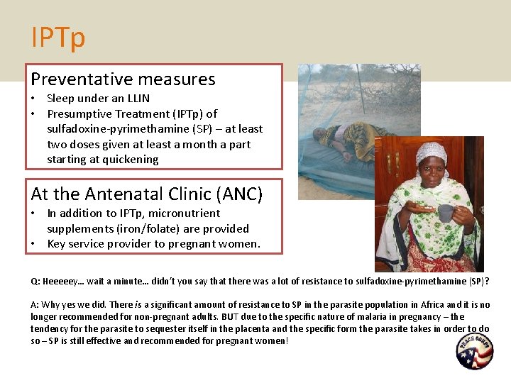 IPTp Preventative measures • Sleep under an LLIN • Presumptive Treatment (IPTp) of sulfadoxine-pyrimethamine