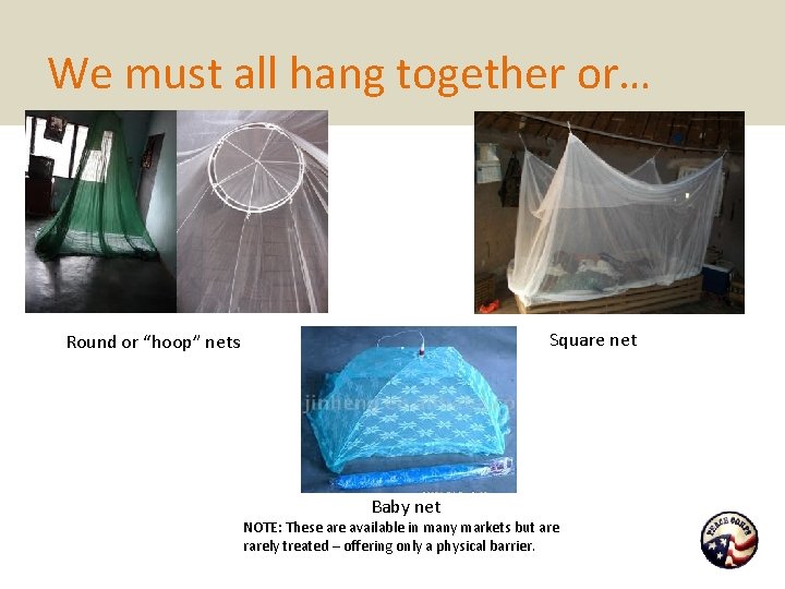 We must all hang together or… Square net Round or “hoop” nets Baby net We must all hang together or… Square net Round or “hoop” nets Baby net