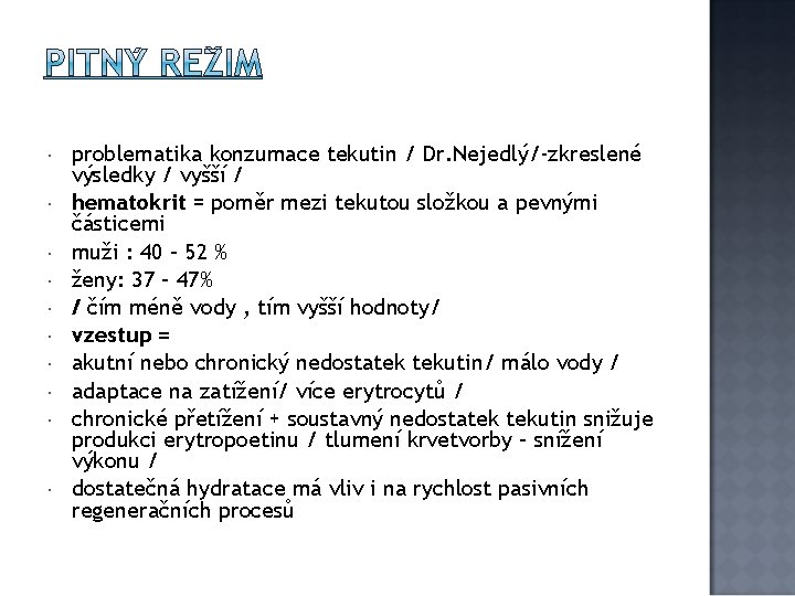  problematika konzumace tekutin / Dr. Nejedlý/-zkreslené výsledky / vyšší / hematokrit = poměr