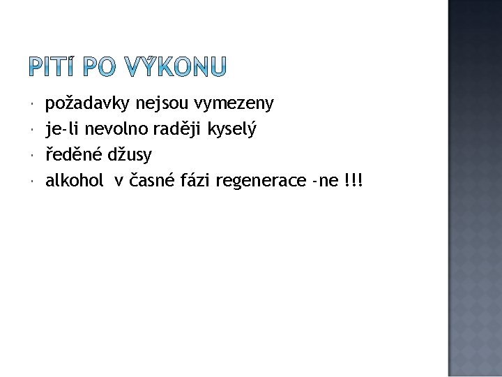  požadavky nejsou vymezeny je-li nevolno raději kyselý ředěné džusy alkohol v časné fázi