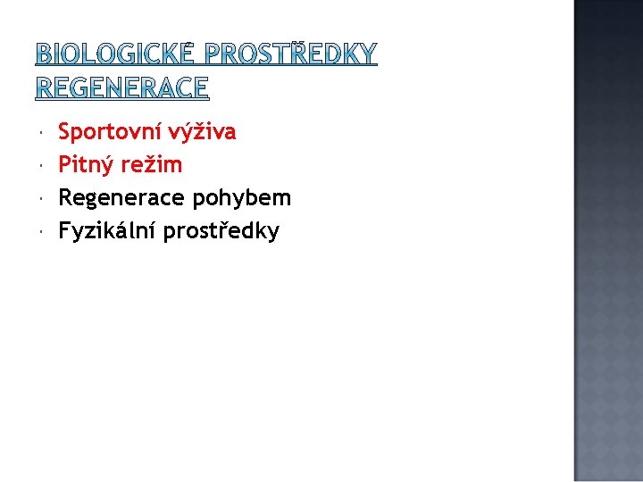  Sportovní výživa Pitný režim Regenerace pohybem Fyzikální prostředky 