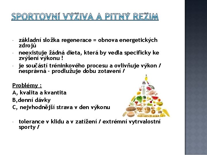  základní složka regenerace = obnova energetických zdrojů neexistuje žádná dieta, která by vedla