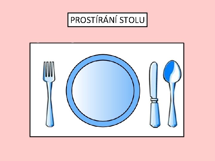 PROSTÍRÁNÍ STOLU 