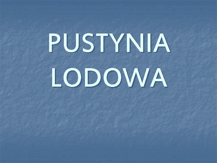 PUSTYNIA LODOWA 