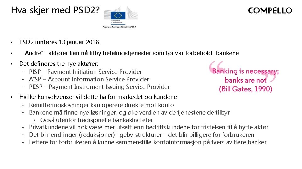 Hva skjer med PSD 2? • PSD 2 innføres 13 januar 2018 • “Andre” Hva skjer med PSD 2? • PSD 2 innføres 13 januar 2018 • “Andre”