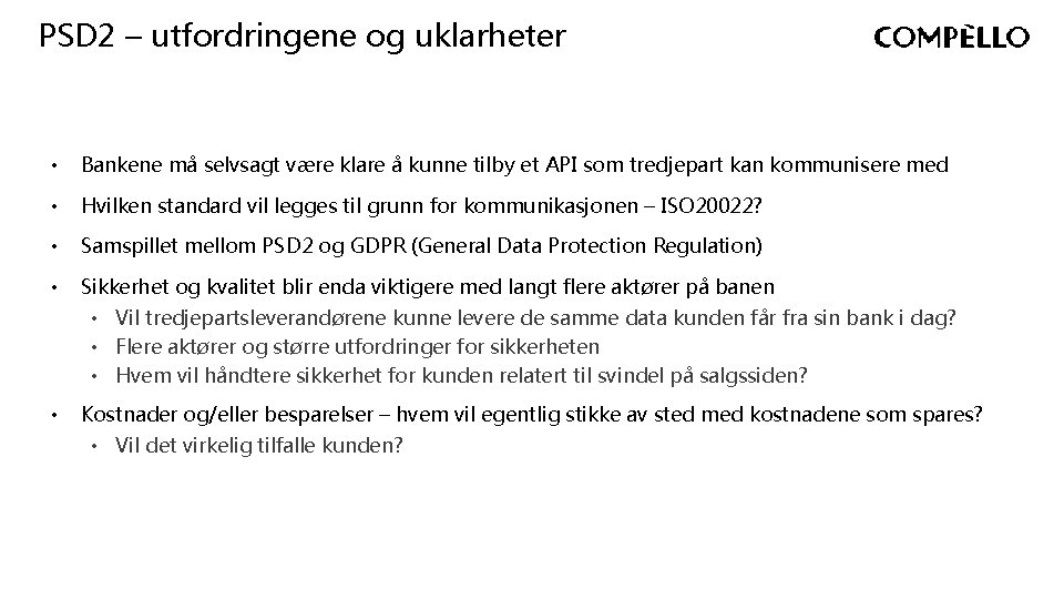 PSD 2 – utfordringene og uklarheter • Bankene må selvsagt være klare å kunne PSD 2 – utfordringene og uklarheter • Bankene må selvsagt være klare å kunne