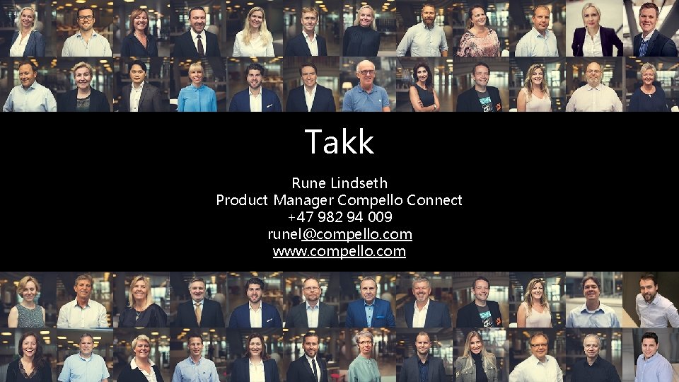 Takk Rune Lindseth Product Manager Compello Connect +47 982 94 009 runel@compello. com www.