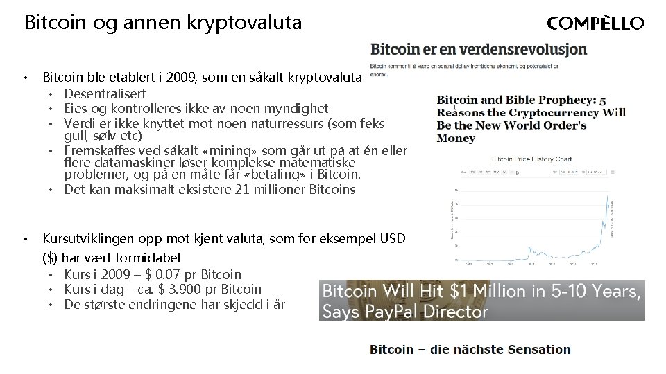 Bitcoin og annen kryptovaluta • Bitcoin ble etablert i 2009, som en såkalt kryptovaluta Bitcoin og annen kryptovaluta • Bitcoin ble etablert i 2009, som en såkalt kryptovaluta
