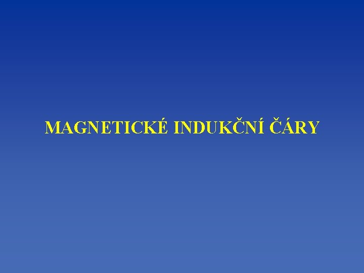 MAGNETICKÉ INDUKČNÍ ČÁRY 