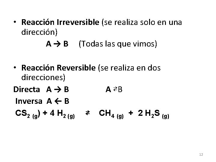  • Reacción Irreversible (se realiza solo en una dirección) A → B (Todas